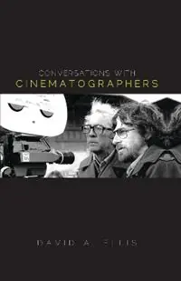 Conversations with Cinematographers - David A. Ellis - Libro in lingua inglese - Scarecrow Press - Beperkte Voorraad
