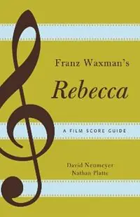 Bestseller Franz Waxman‘s Rebecca A Film Score Guide - David Neumeyer - Nathan Platte - Libro in lingua inglese - Scarecrow Press - Film Score Guides