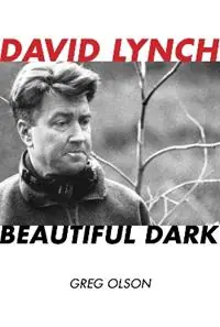 David Lynch Beautiful Dark - Greg Olson - Libro in lingua inglese - Scarecrow Press - The Scarecrow Filmmakers Series Direct Beschikbaar