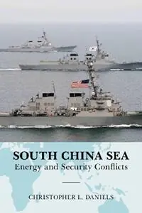 South China Sea Energy and Security Conflicts - Christopher L. Daniels - Libro in lingua inglese - Scarecrow Press - Global Flashpoints A Series Fabrieksprijs