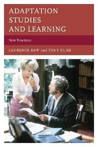 Adaptation Studies and Learning New Frontiers - Laurence Raw - Tony Gurr - Libro in lingua inglese - Scarecrow Press - Shop Nu