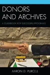 Donors and Archives A Guidebook for Successful Programs - Aaron D. Purcell - Libro in lingua inglese - Rowman & Littlefield - Gereduceerde Prijs