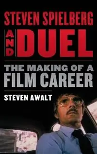 Steven Spielberg and Duel The Making of a Film Career - Steven Awalt - Libro in lingua inglese - Rowman & Littlefield - Goedkoop