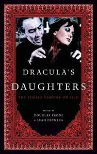 Dracula‘s Daughters The Female Vampire on Film - Douglas Brode - Leah Deyneka - Libro in lingua inglese - Scarecrow Press - Lage Kosten