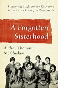 A Forgotten Sisterhood Pioneering Black Women Educators and Activists in the Jim Crow South - Audrey Thomas McCluskey - Libro in lingua inglese - Rowman & Littlefield - Hete Deal