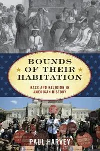 Dagaanbieding Bounds of Their Habitation Race and Religion in American History - Paul Harvey - Libro in lingua inglese - Rowman & Littlefield - American Ways