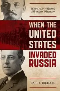 Laatste Kans When the United States Invaded Russia Woodrow Wilson‘s Siberian Disaster - Carl J. Richard - Libro in lingua inglese - Rowman & Littlefield -