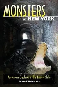 Monsters of New York Mysterious Creatures in the Empire State - Bruce G Hallenbeck - Libro in lingua inglese - Stackpole Books - Monsters (Stackpole) Beperkt Aanbod