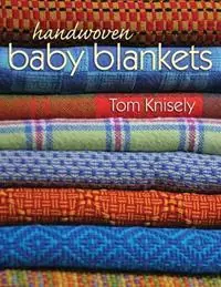 Handwoven Baby Blankets - Tom Knisely - Libro in lingua inglese - Stackpole Books - Korting