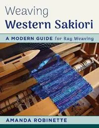 Actieprijs Weaving Western Sakiori A Modern Guide for Rag Weaving - Amanda Robinette - Libro in lingua inglese - Stackpole Books -