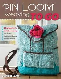 Pin Loom Weaving to Go 30 Projects for Portable Weaving - Margaret Stump - Libro in lingua inglese - Stackpole Books - Populair