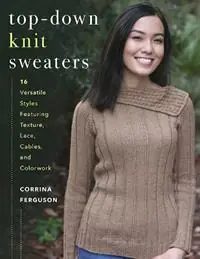 Top-Down Knit Sweaters 16 Versatile Styles Featuring Texture, Lace, Cables, and Colorwork - Corrina Ferguson - Libro in lingua inglese - Stackpole Books - Flitsaanbieding