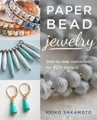 Favoriet Paper Bead Jewelry Step-by-step instructions for 40+ designs - Keiko Sakamoto - Libro in lingua inglese - Stackpole Books -