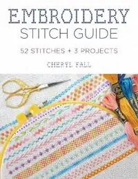 Embroidery Stitch Guide 52 Stitches + 3 Projects - Cheryl Fall - Libro in lingua inglese - Stackpole Books - Gereduceerde Prijs