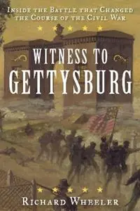 Witness to Gettysburg Inside the Battle That Changed the Course of the Civil War - Richard Wheeler - Libro in lingua inglese - Stackpole Books - Op = Op