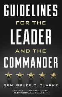 Gereduceerde Prijs Guidelines for the Leader and the Commander - Gen. Bruce C. Clarke - Libro in lingua inglese - Stackpole Books -