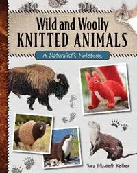 Wild and Woolly Knitted Animals A Naturalist‘s Notebook - Sara Elizabeth Kellner - Libro in lingua inglese - Stackpole Books - Superprijs
