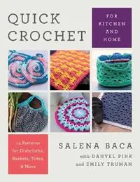 Quick Crochet for Kitchen and Home 14 Patterns for Dishcloths, Baskets, Totes, & More - Salena Baca - Libro in lingua inglese - Stackpole Books - Actieprijs