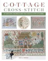 Cottage Cross-Stitch 20 Designs Celebrating the Simple Joys of Home - Gail Bussi - Libro in lingua inglese - Stackpole Books - Bestseller