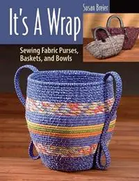 It‘s a Wrap Sewing Fabric Purses, Baskets, and Bowls - Susan Breier - Libro in lingua inglese - Stackpole Books - Gereduceerde Prijs