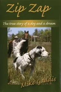 Koop Online Zip Zap The True Story of a Dog and a Dream - Mike Gaddis - Libro in lingua inglese - Stackpole Books -