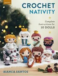 Crochet Nativity Complete Instructions for 10 Dolls - Bianca Santos - Libro in lingua inglese - Stackpole Books - Betaalbaar
