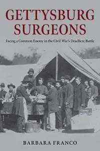 Exclusieve Aanbieding Gettysburg Surgeons Facing a Common Enemy in the Civil War’s Deadliest Battle - Barbara Franco - Libro in lingua inglese - Stackpole Books -