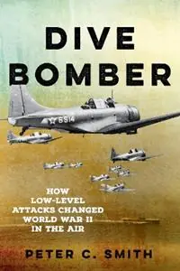 Weekendaanbieding Dive Bomber How Low-Level Attacks Changed World War II in the Air - Peter C. Smith - Libro in lingua inglese - Stackpole Books -