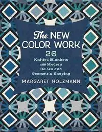 Bestseller The New Color Work 26 Knitted Blankets with Modern Colors and Geometric Shaping - Margaret Holzmann - Libro in lingua inglese - Stackpole Books -