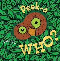 Peek-A Who? - Nina Laden - Libro in lingua inglese - Chronicle Books - Premium