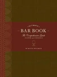 The Ultimate Bar Book The Comprehensive Guide to Over 1,000 Cocktails - Mittie Hellmich - Libro in lingua inglese - Chronicle Books - Nieuw