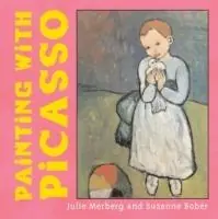 Favoriet Painting with Picasso - Suzanne Bober - Julie Merberg - Libro in lingua inglese - Chronicle Books -