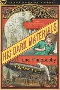 His Dark Materials and Philosophy - Richard Greene - Rachel Robison-Greene - Libro in lingua inglese - Open Court Publishing Co ,U.S. - Popular Culture and Philosophy Merkproduct
