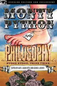 Monty Python and Philosophy Nudge Nudge, Think Think! - Gary L. Hardcastle - George A. Reisch - Libro in lingua inglese - Open Court Publishing Co ,U.S. - Popular Culture and Philosophy Populair