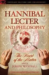 Hannibal Lecter and Philosophy The Heart of the Matter - Joseph Westfall - Libro in lingua inglese - Open Court Publishing Co ,U.S. - Popular Culture and Philosophy Superprijs