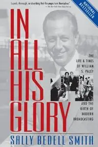 Lage Kosten In All His Glory The Life and Times of William S. Paley and the Birth of Modern Broadcasting - Sally Bedell Smith - Libro in lingua inglese - Random House USA Inc -