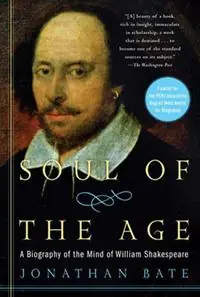 Soul of the Age A Biography of the Mind of William Shakespeare - Jonathan Bate - Libro in lingua inglese - Random House USA Inc - Premium