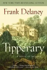 Tipperary A Novel of Ireland - Frank Delaney - Libro in lingua inglese - Random House USA Inc - A Novel of Ireland Populair