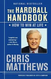 Koop Online The Hardball Handbook How to Win at Life - Chris Matthews - Libro in lingua inglese - Random House USA Inc -