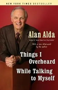 Things I Overheard While Talking to Myself - Alan Alda - Libro in lingua inglese - Random House USA Inc - Favoriet