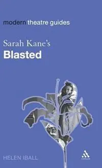 Premium Sarah Kane‘s Blasted - Helen Iball - Libro in lingua inglese - Bloomsbury Publishing PLC - Modern Theatre Guides