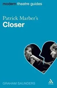 Gecertificeerd Patrick Marber‘s Closer - Graham Saunders - Libro in lingua inglese - Bloomsbury Publishing PLC - Modern Theatre Guides