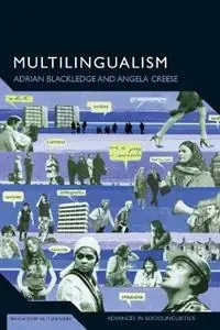 Multilingualism A Critical Perspective - Adrian Blackledge - Angela Creese - Libro in lingua inglese - Bloomsbury Publishing PLC - Advances in Sociolinguistics Must-Have