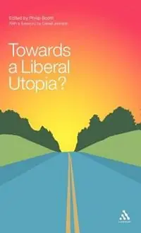 Direct Beschikbaar Towards a Liberal Utopia? - Philip Booth - Libro in lingua inglese - Bloomsbury Publishing PLC -