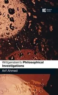 Wittgenstein‘s ‘Philosophical Investigations‘ A Reader‘s Guide - Arif Ahmed - Libro in lingua inglese - Continuum Publishing Corporation - Reader‘s Guides Hete Deal