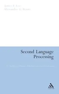 Second Language Processing An Analysis of Theory, Problems and Possible Solutions - James F. Lee - Alessandro G. Benati - Libro in lingua inglese - Bloomsbury Publishing PLC - Voordeelprijs
