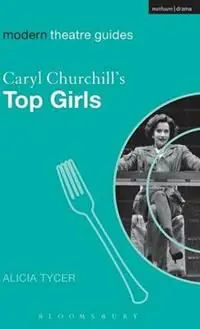 Goedkoop Caryl Churchill‘s Top Girls - Alicia Tycer - Libro in lingua inglese - Bloomsbury Publishing PLC - Modern Theatre Guides
