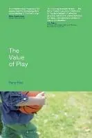 Must-Have The Value of Play - Perry Else - Libro in lingua inglese - Bloomsbury Publishing PLC -