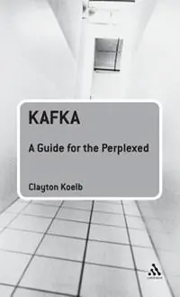 Kafka A Guide for the Perplexed - Clayton Koelb - Libro in lingua inglese - Continuum Publishing Corporation - Guides for the Perplexed Beste Prijs