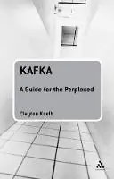 Dagaanbieding Kafka A Guide for the Perplexed - Clayton Koelb - Libro in lingua inglese - Continuum Publishing Corporation - Guides for the Perplexed